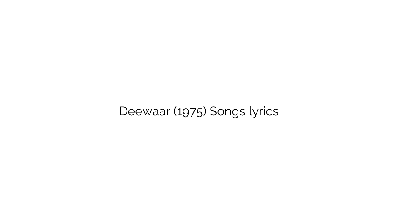 Deewaar (1975) Songs lyrics