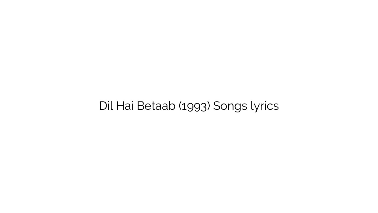 Dil Hai Betaab (1993) Songs lyrics