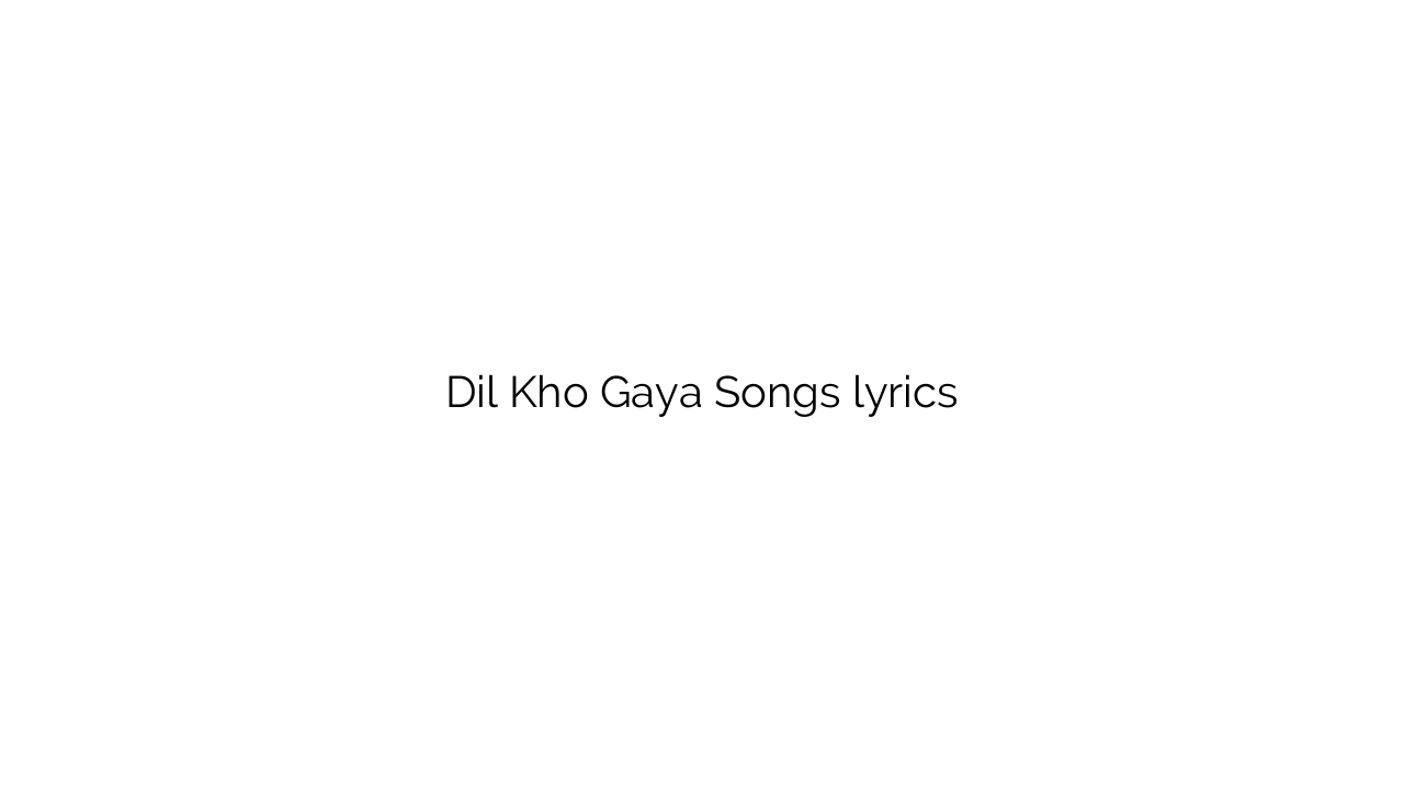 Dil Kho Gaya Songs lyrics