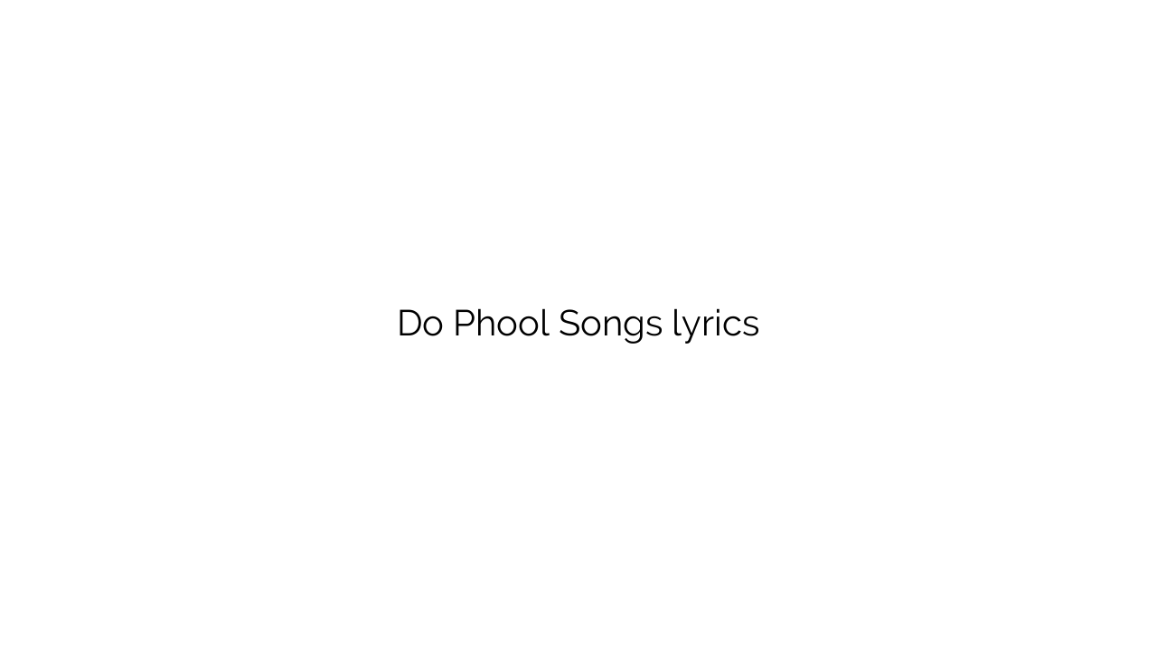 Do Phool Songs lyrics