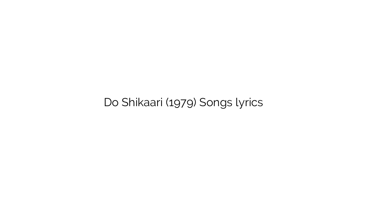 Do Shikaari (1979) Songs lyrics