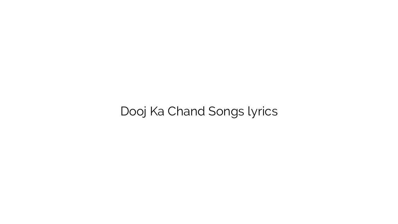 Dooj Ka Chand Songs lyrics