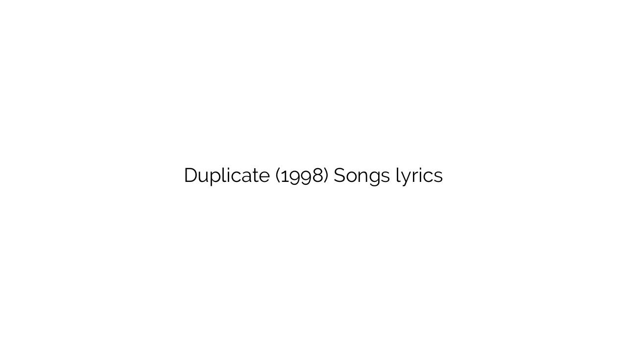 Duplicate (1998) Songs lyrics