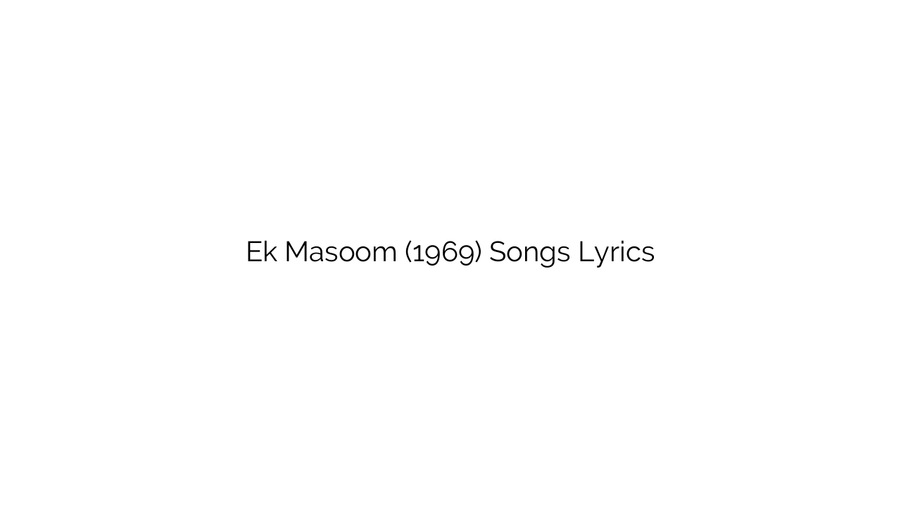 Ek Masoom (1969) Songs Lyrics