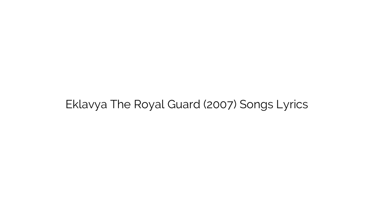 Eklavya The Royal Guard (2007) Songs Lyrics
