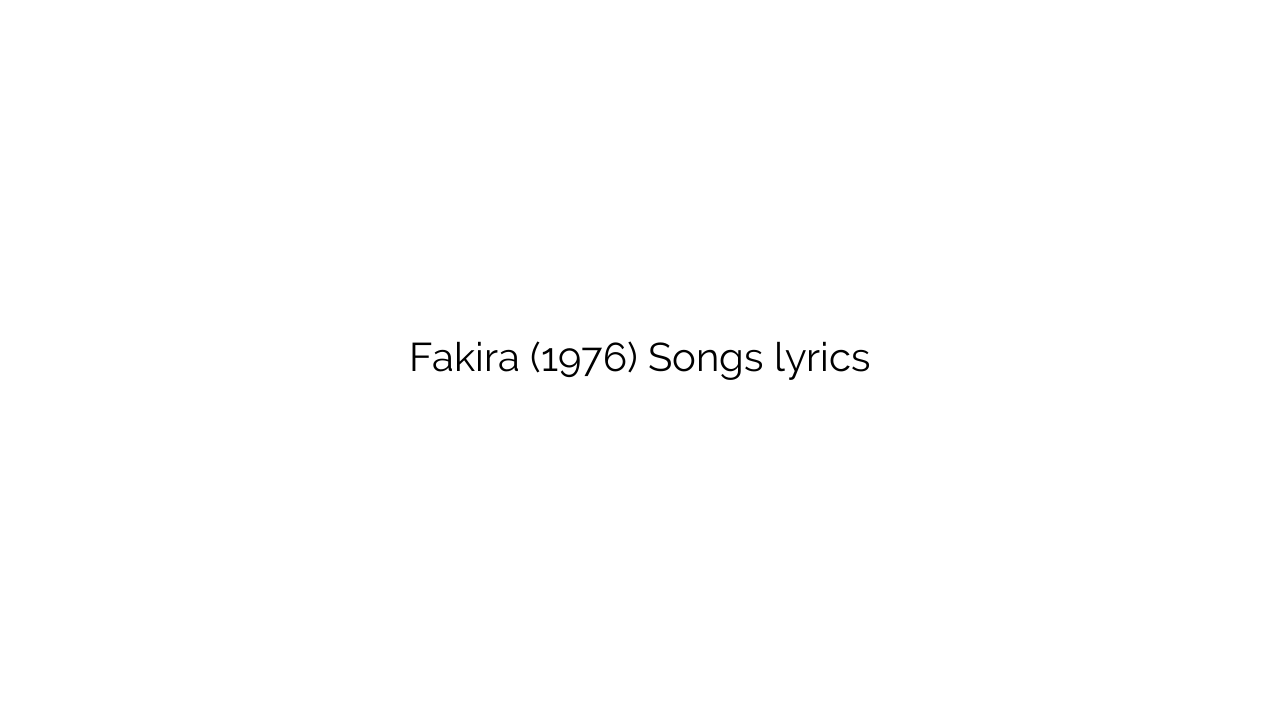 Fakira (1976) Songs lyrics