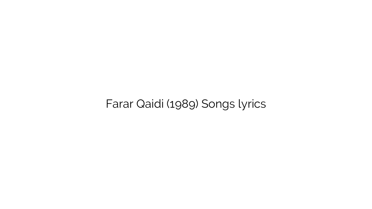 Farar Qaidi (1989) Songs lyrics