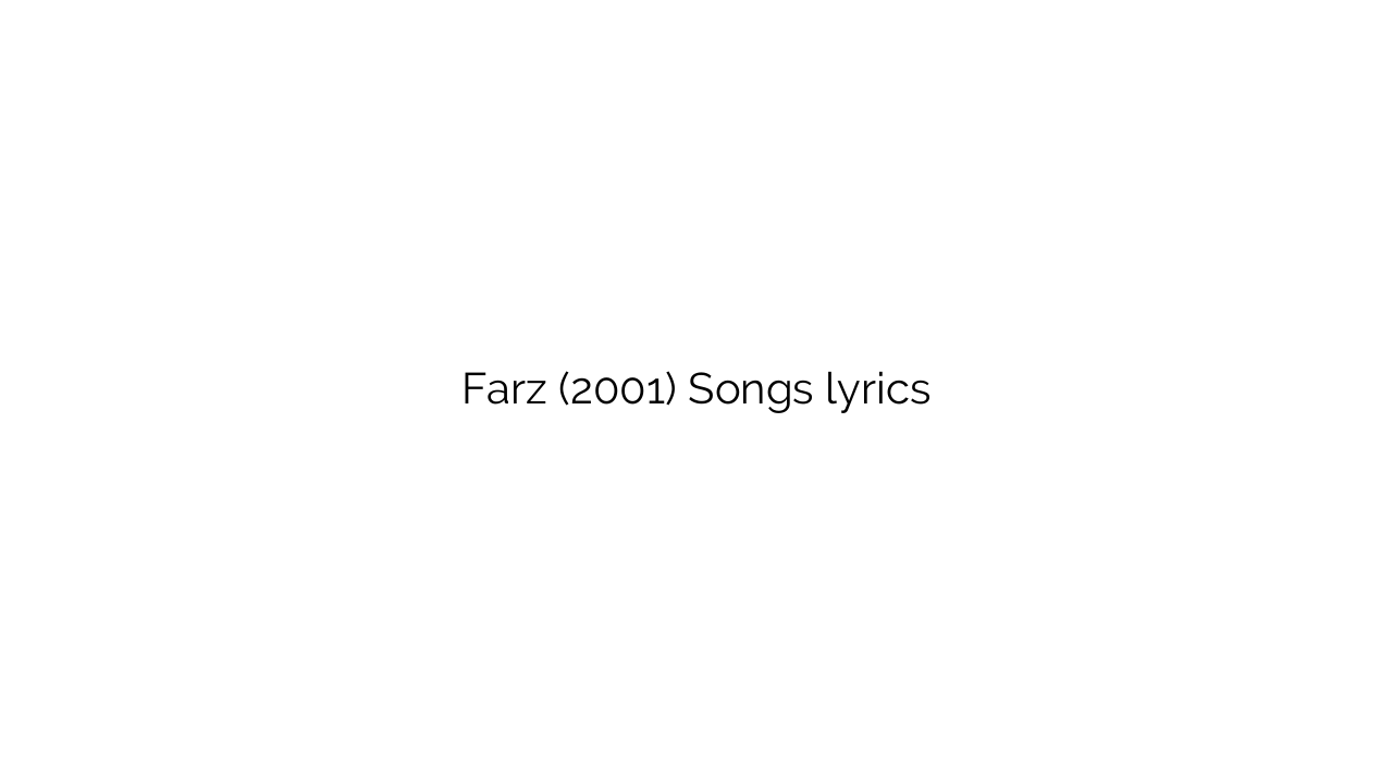Farz (2001) Songs lyrics