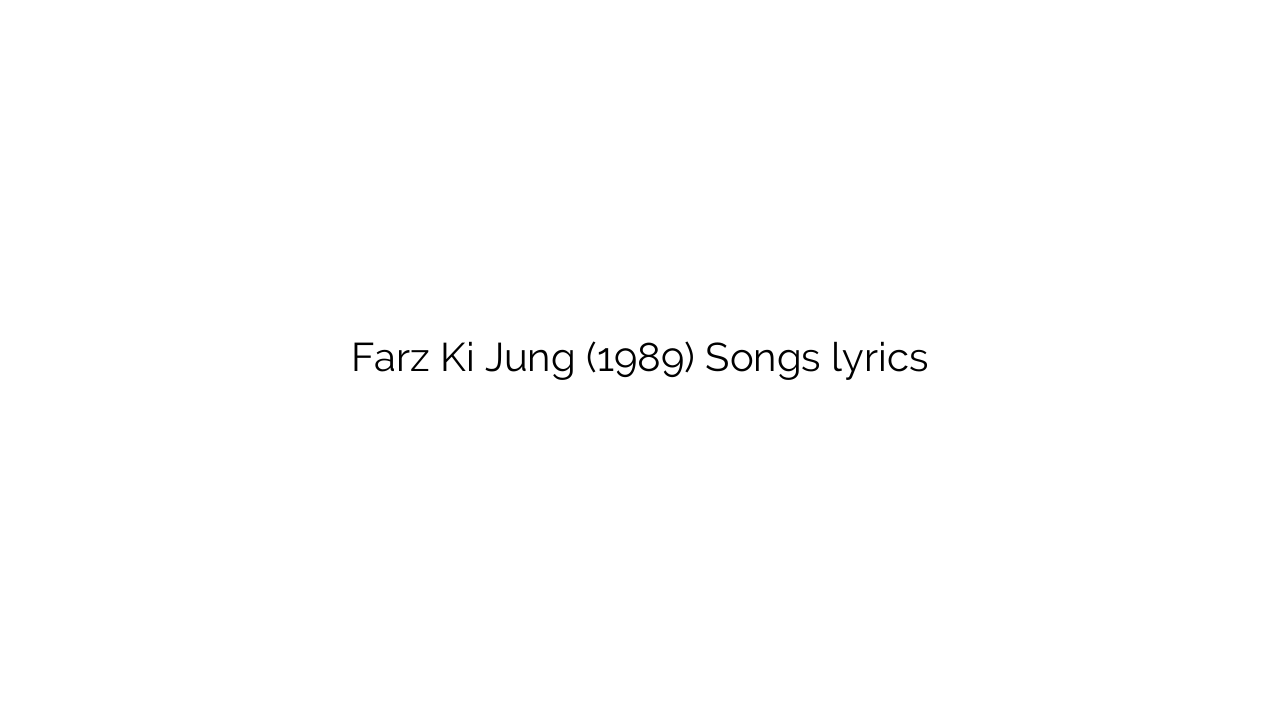 Farz Ki Jung (1989) Songs lyrics