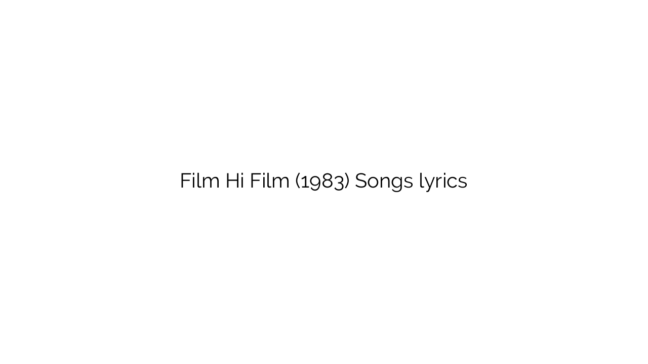 Film Hi Film (1983) Songs lyrics
