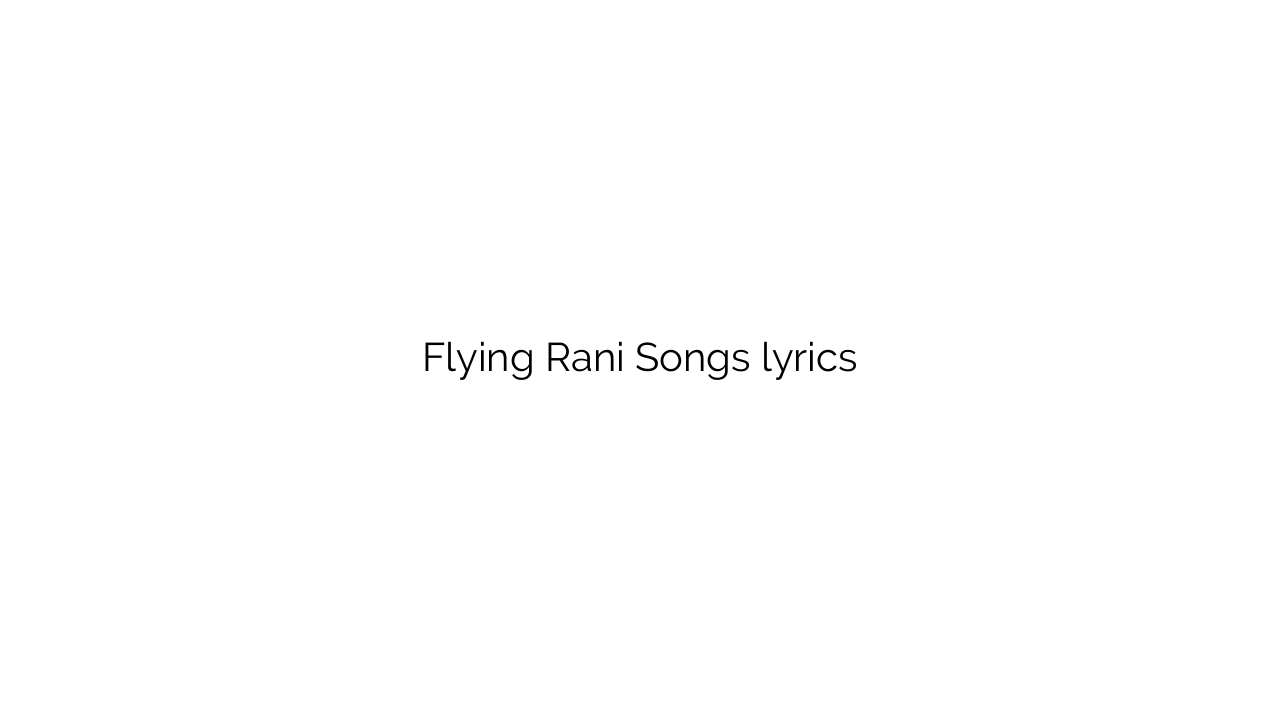 Flying Rani Songs lyrics