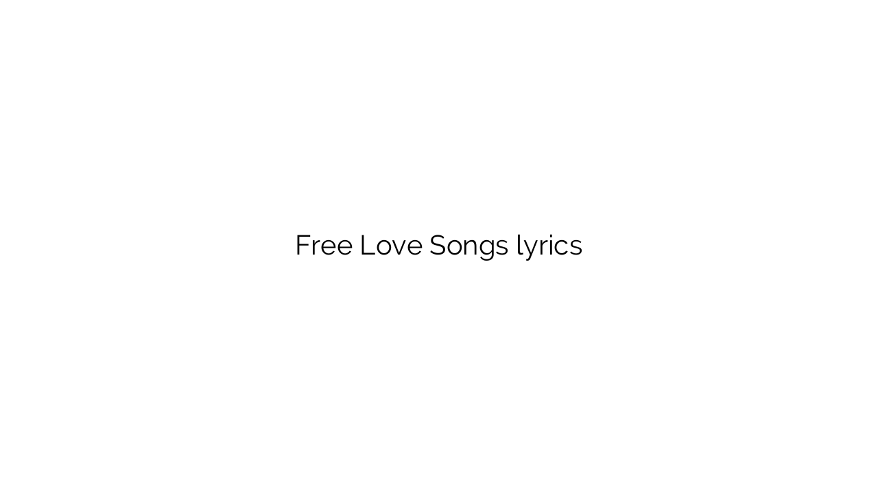 Free Love Songs lyrics