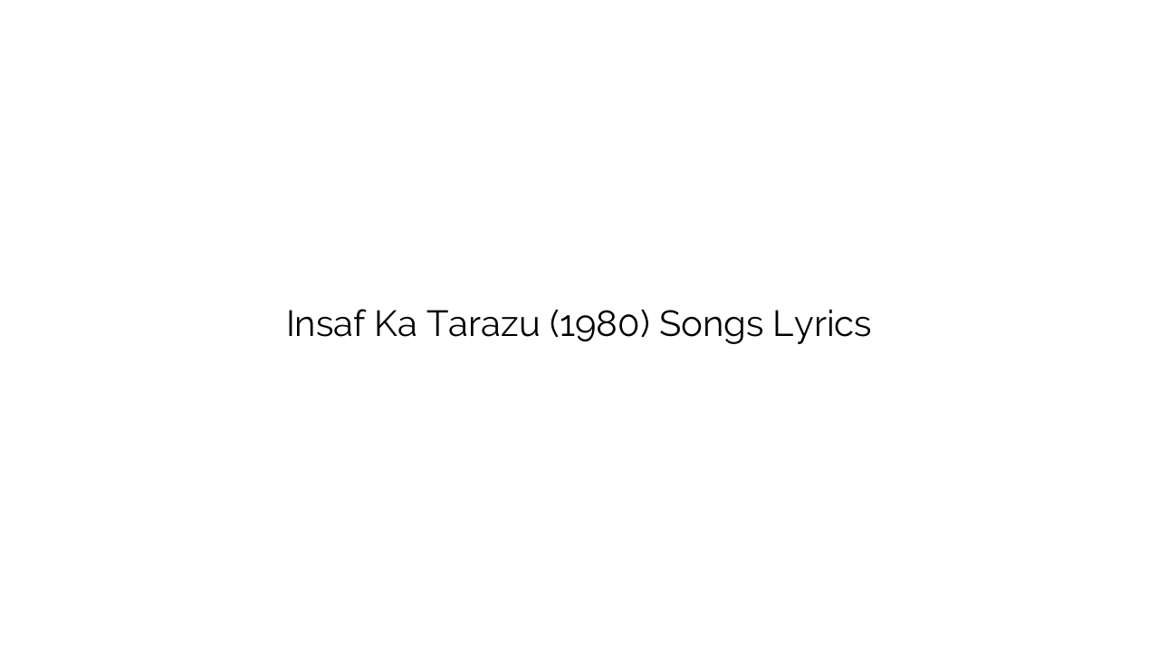 Insaf Ka Tarazu (1980) Songs Lyrics