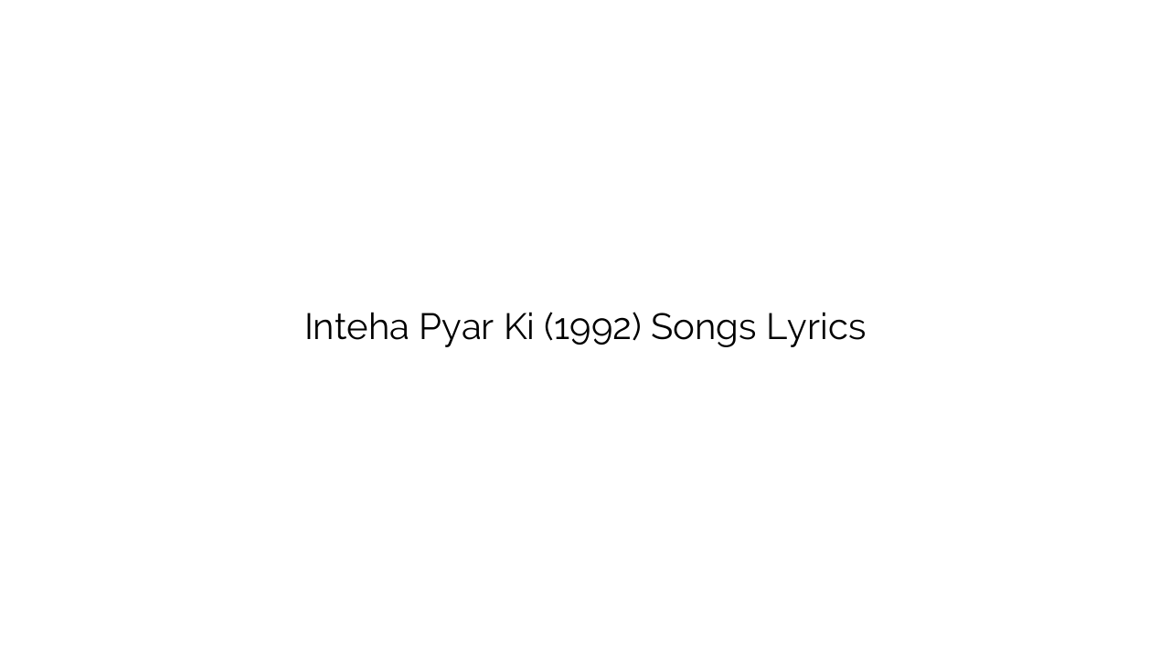 Inteha Pyar Ki (1992) Songs Lyrics