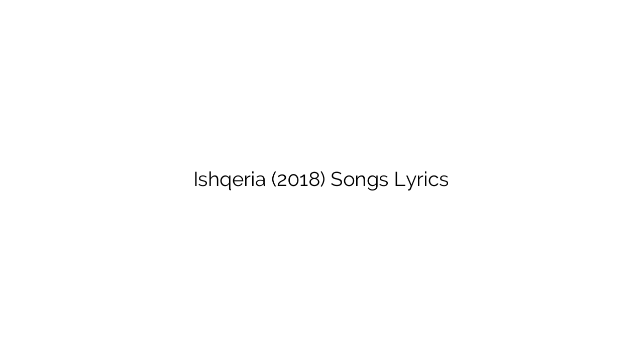Ishqeria (2018) Songs Lyrics