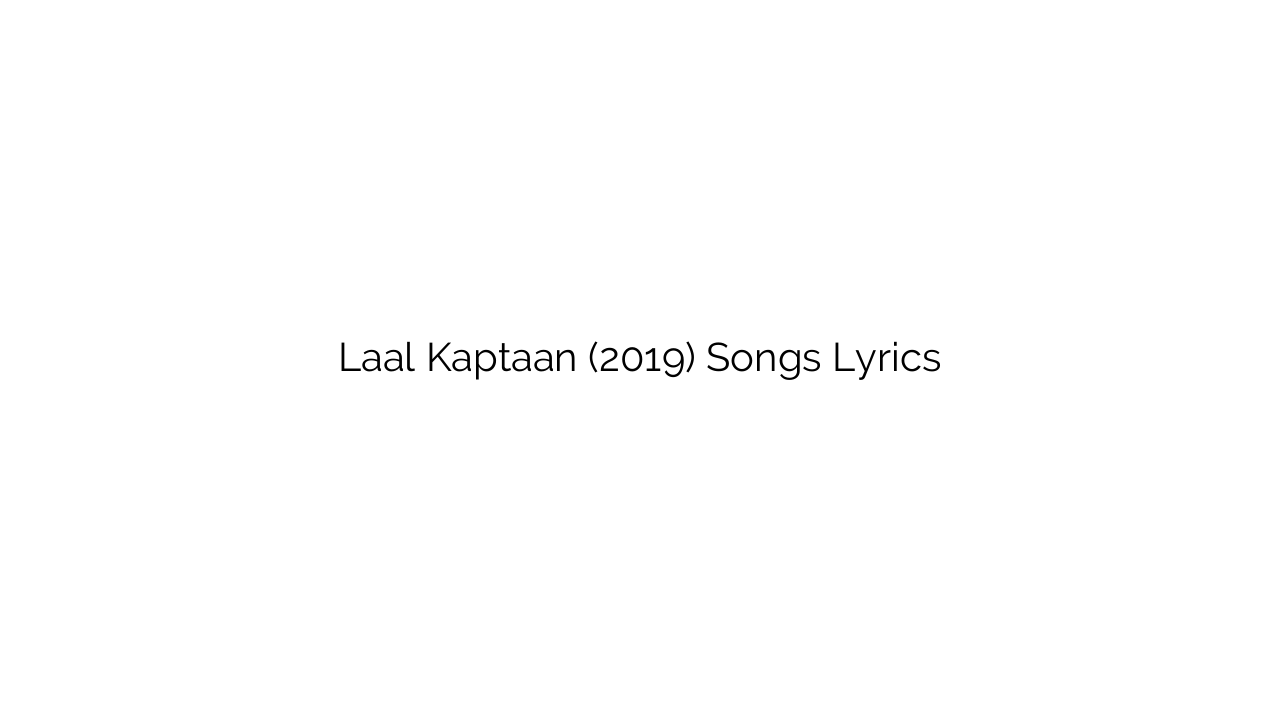 Laal Kaptaan (2019) Songs Lyrics