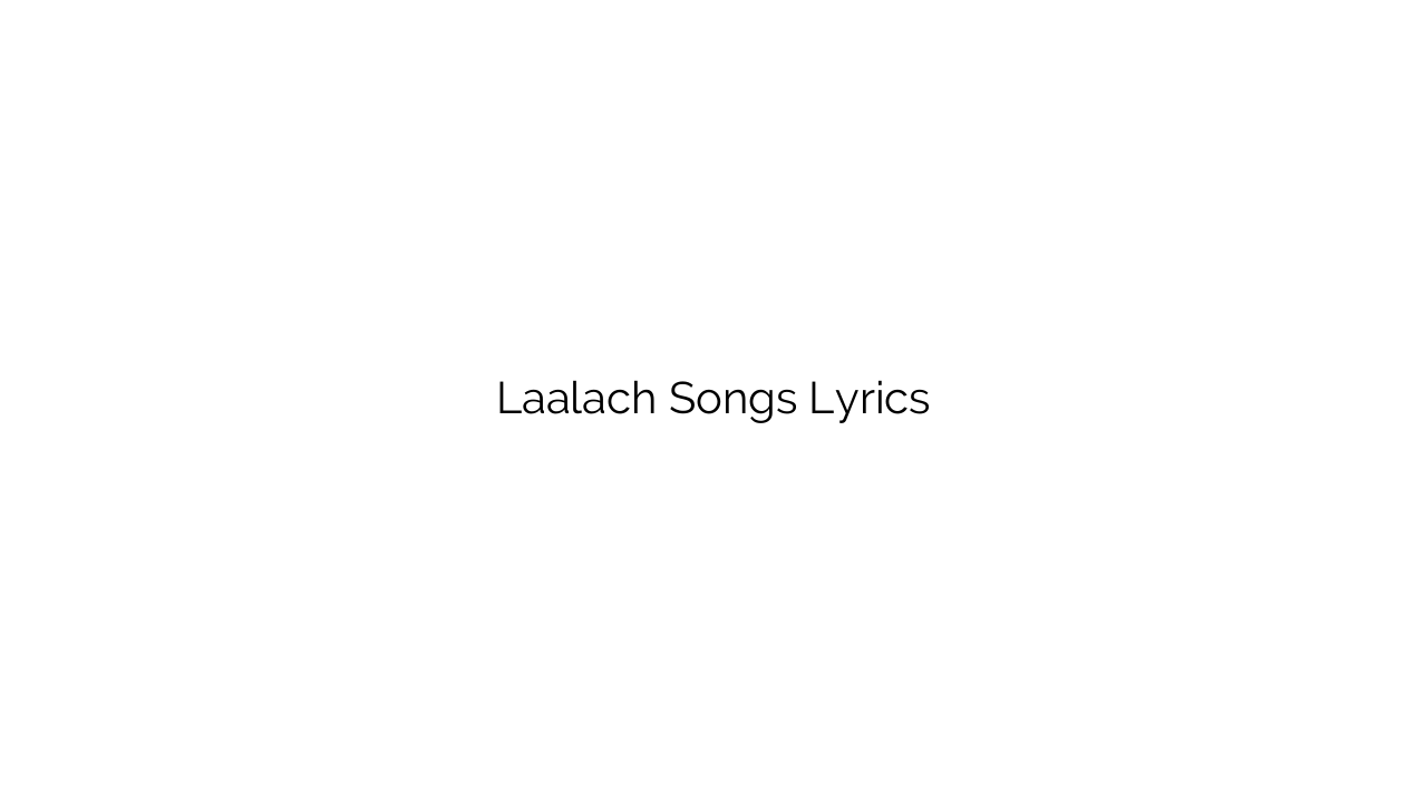 Laalach Songs Lyrics