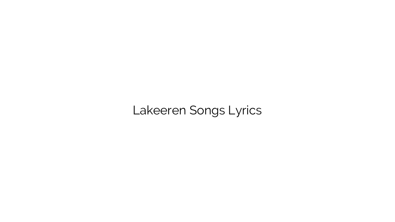 Lakeeren Songs Lyrics