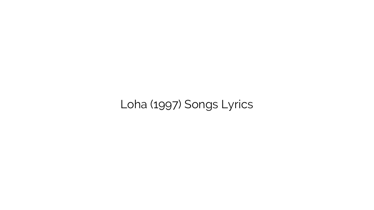 Loha (1997) Songs Lyrics