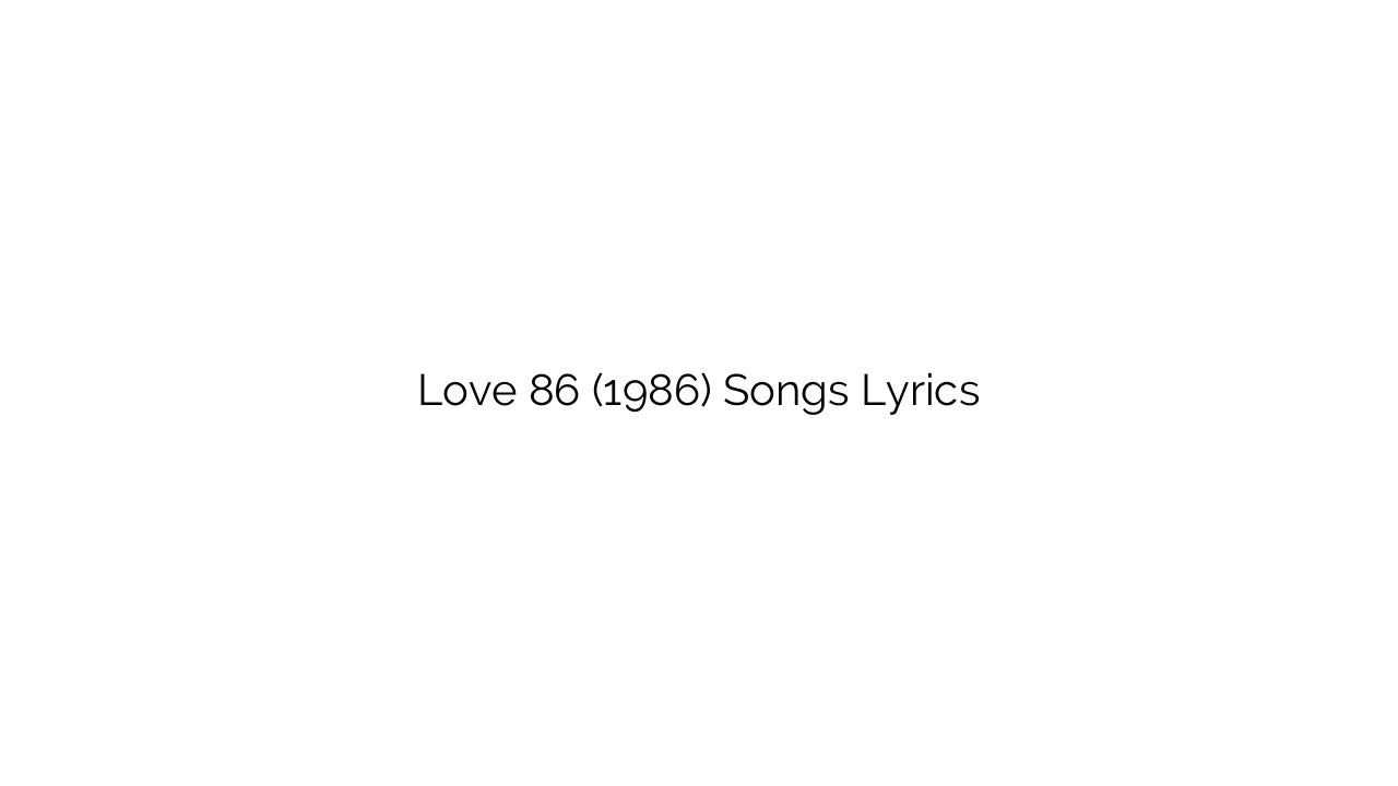 Love 86 (1986) Songs Lyrics