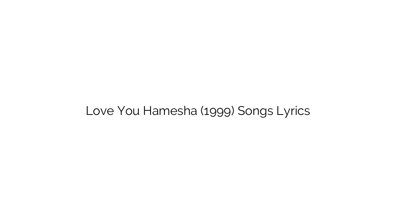 Love You Hamesha (1999) Songs Lyrics