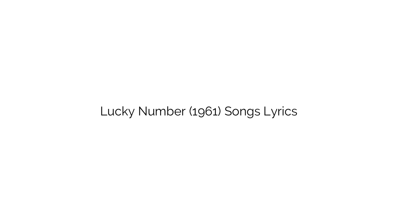 Lucky Number (1961) Songs Lyrics