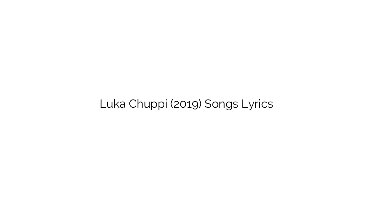 Luka Chuppi (2019) Songs Lyrics
