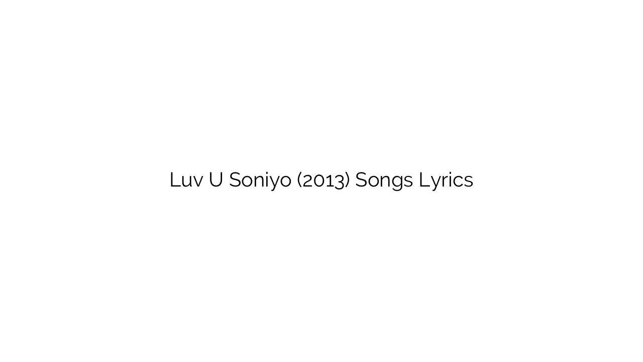 Luv U Soniyo (2013) Songs Lyrics