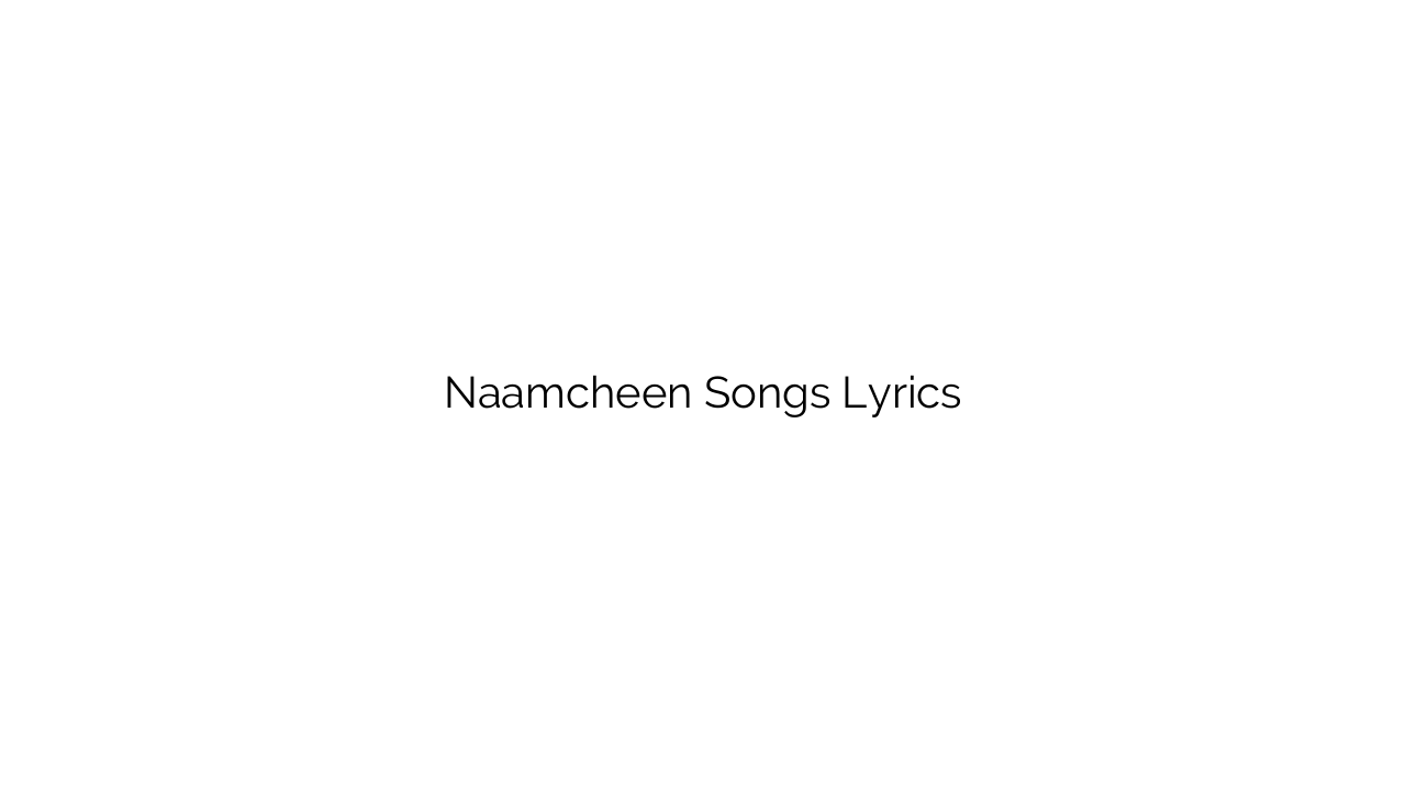 Naamcheen Songs Lyrics