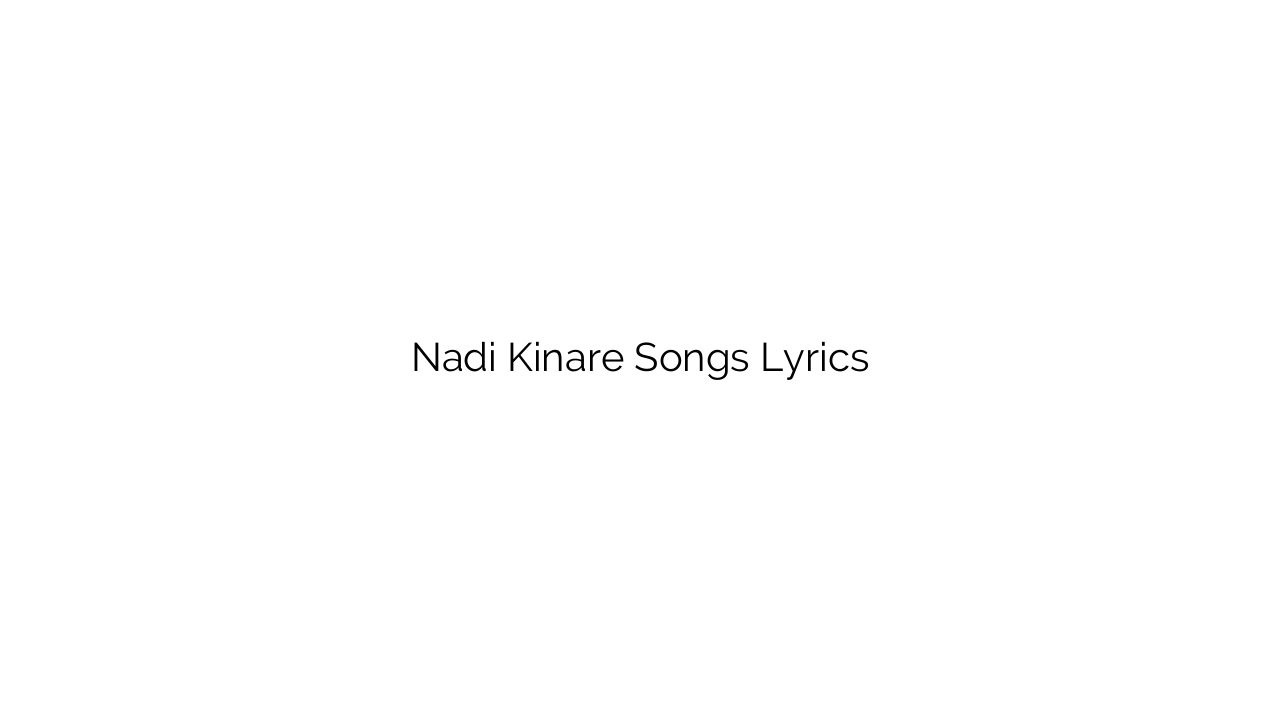 Nadi Kinare Songs Lyrics