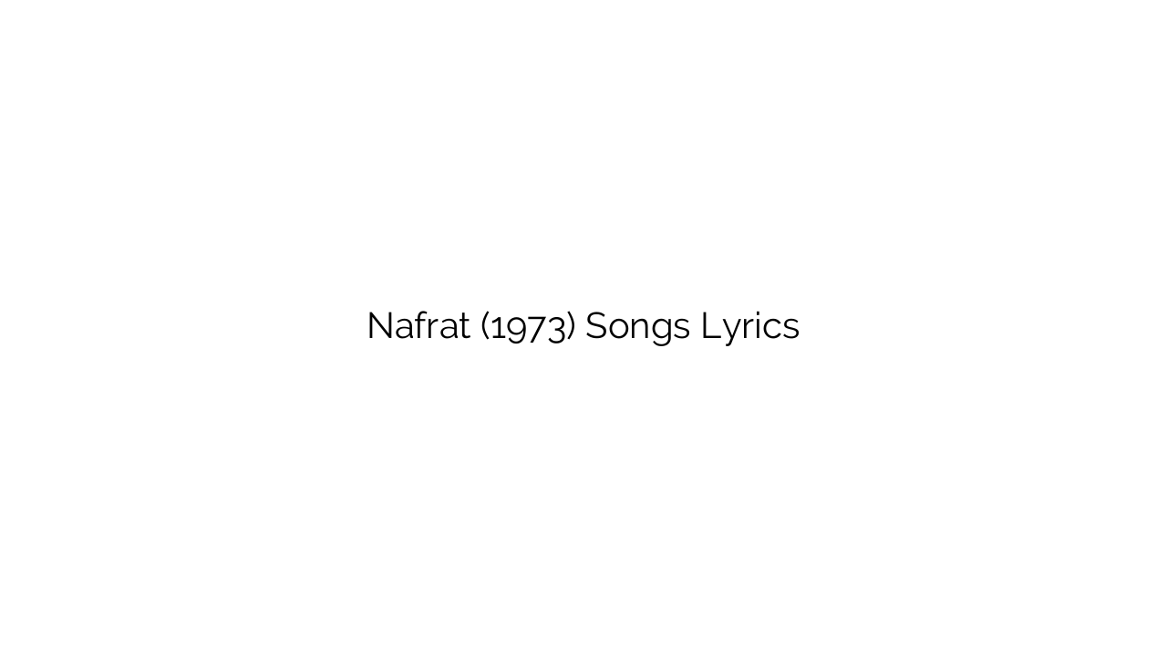 Nafrat (1973) Songs Lyrics