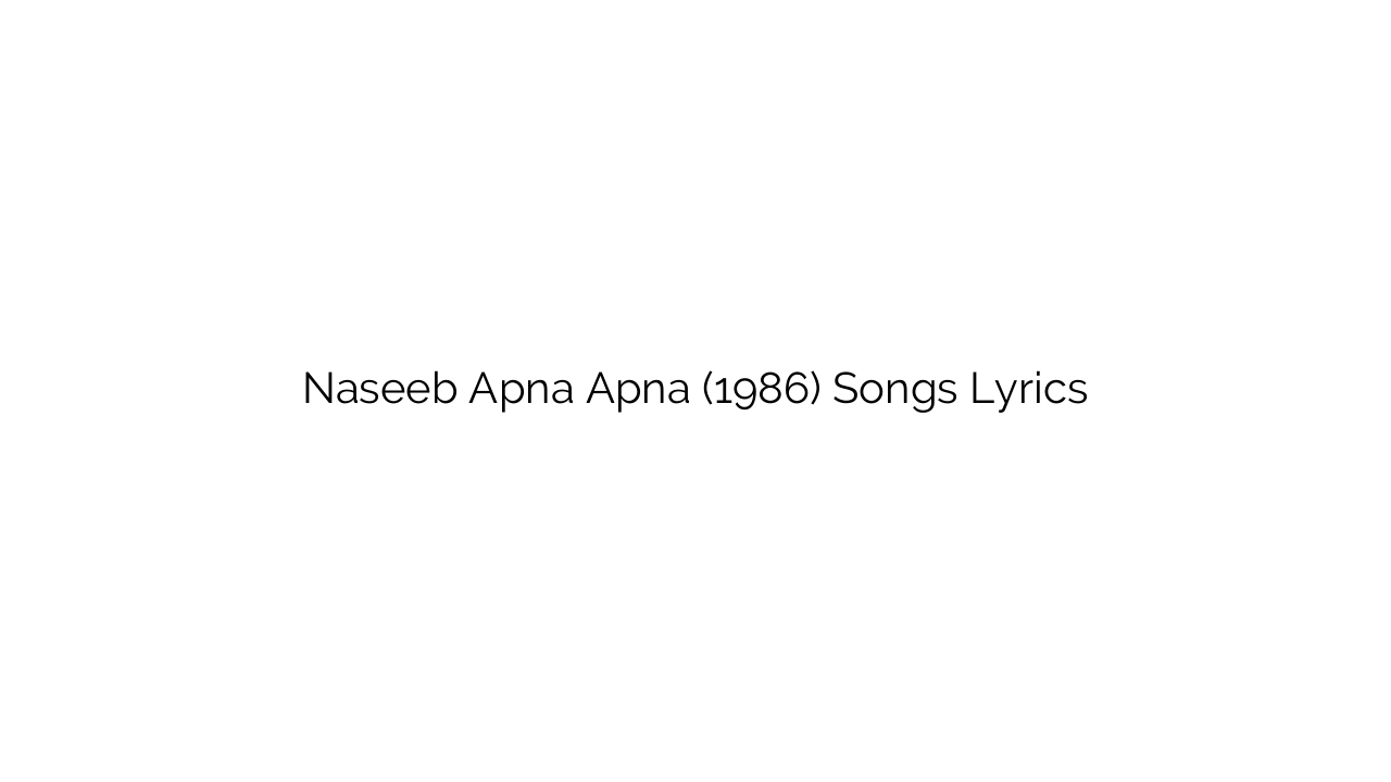 Naseeb Apna Apna (1986) Songs Lyrics