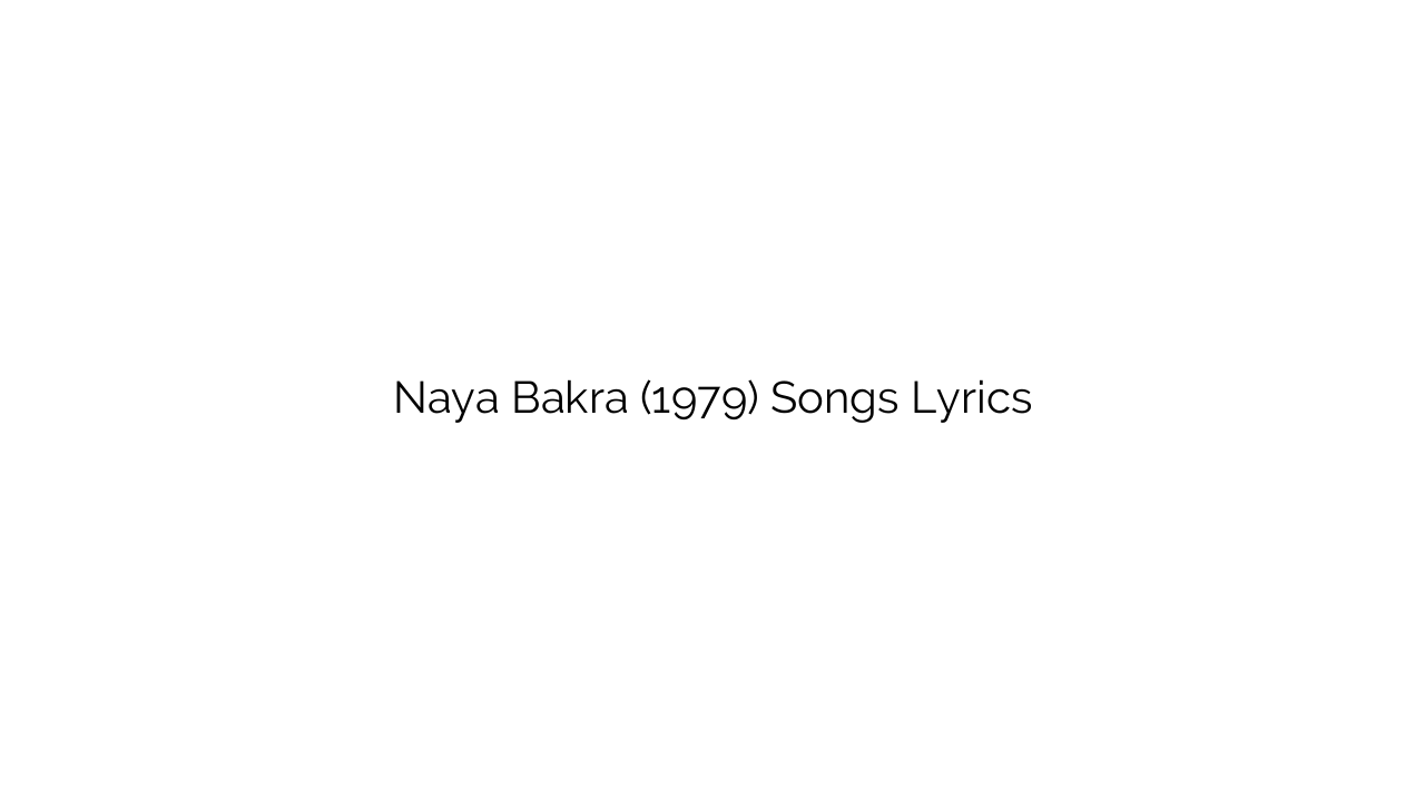 Naya Bakra (1979) Songs Lyrics