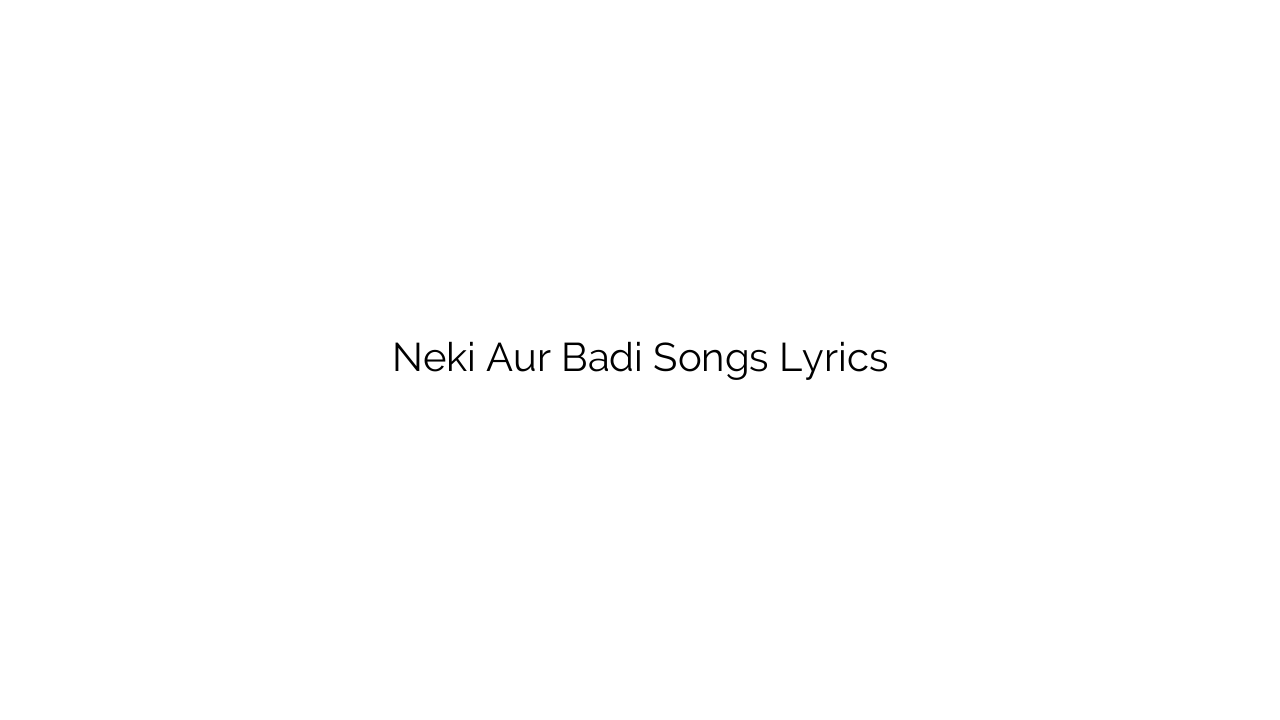 Neki Aur Badi Songs Lyrics