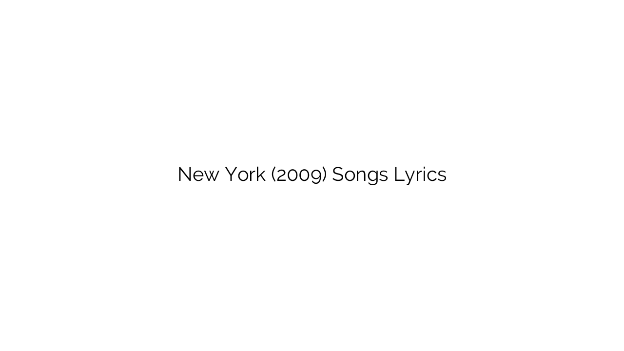 New York (2009) Songs Lyrics