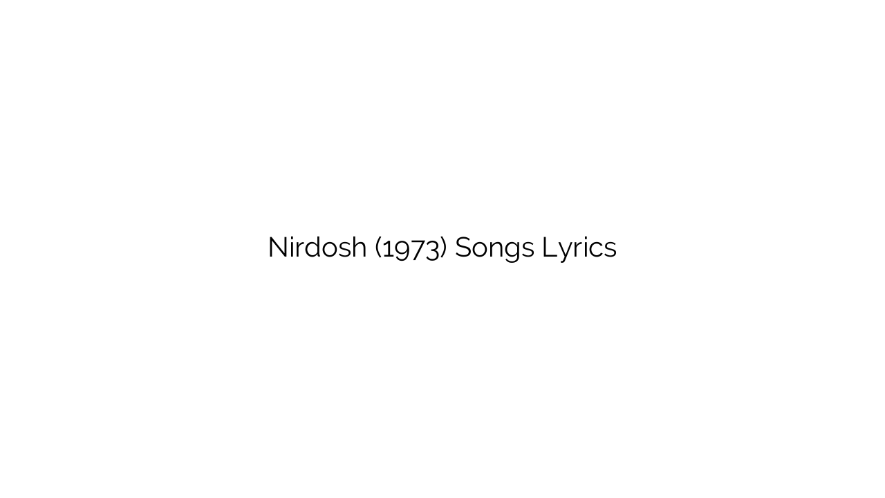 Nirdosh (1973) Songs Lyrics