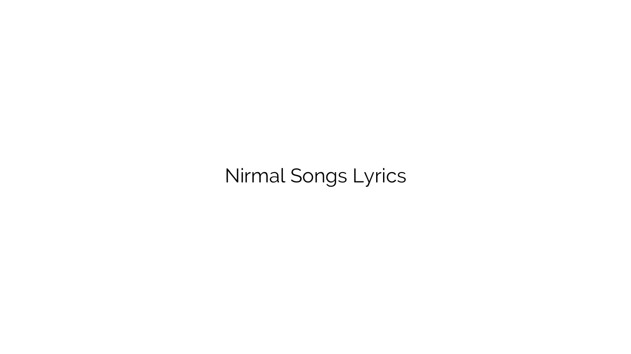 Nirmal Songs Lyrics