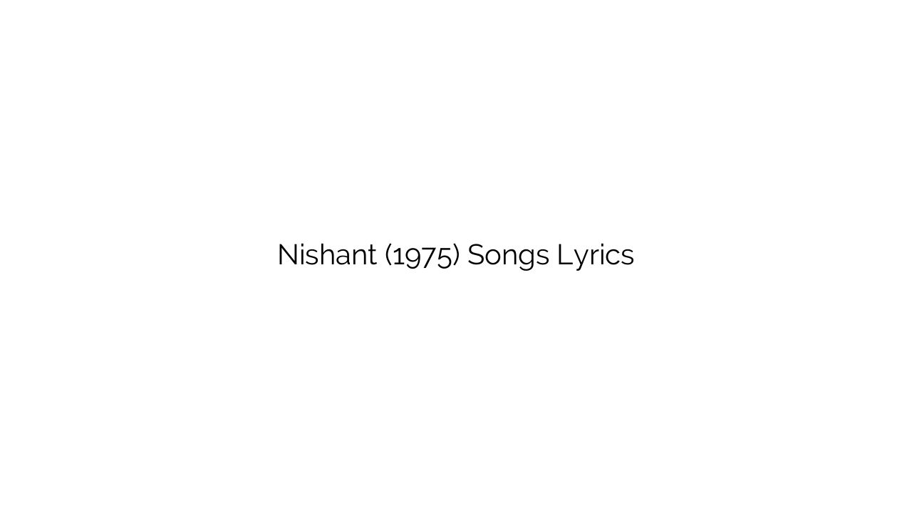 Nishant (1975) Songs Lyrics
