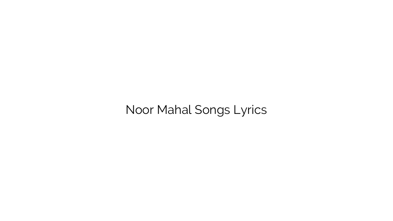 Noor Mahal Songs Lyrics