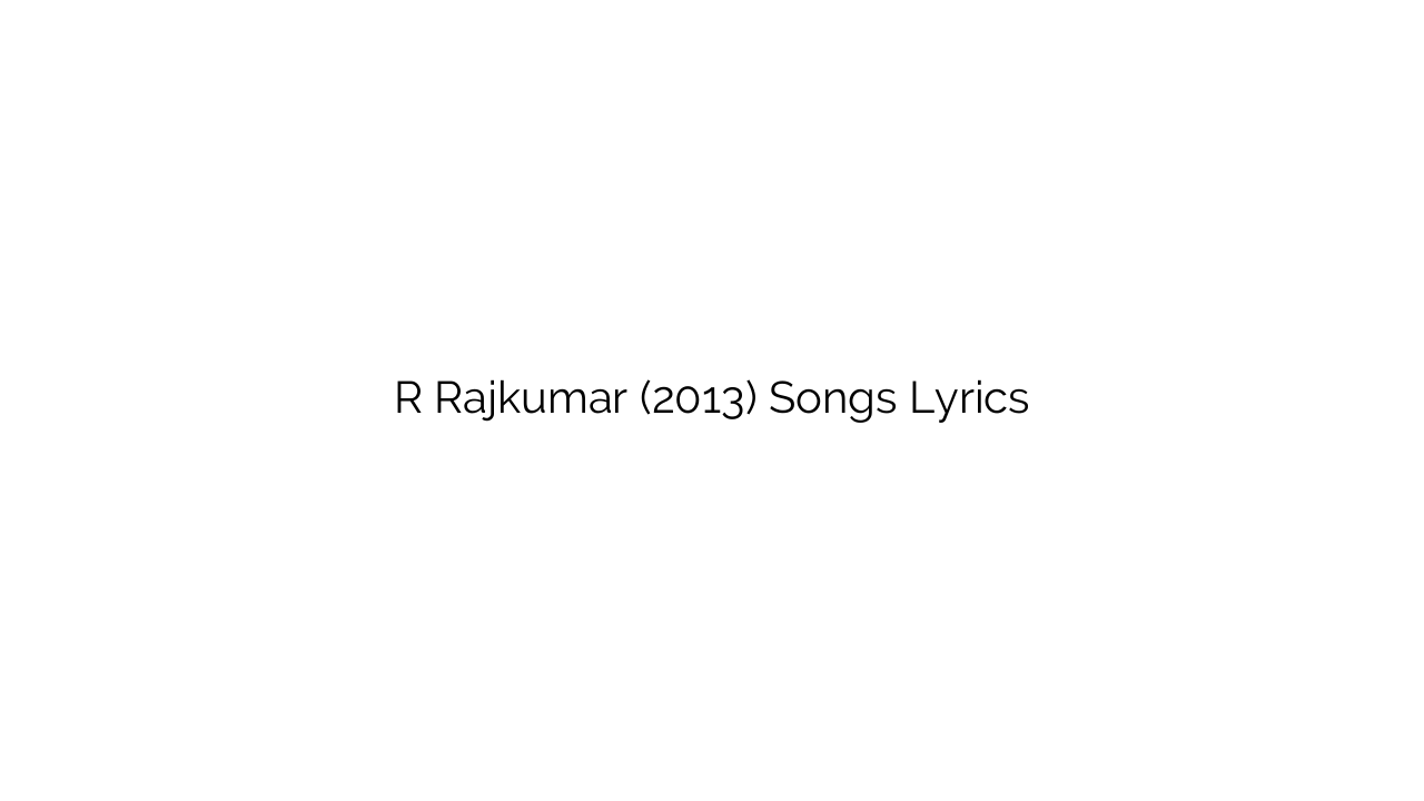 R Rajkumar (2013) Songs Lyrics