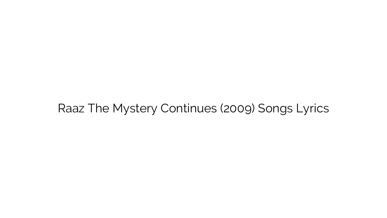 Raaz The Mystery Continues (2009) Songs Lyrics