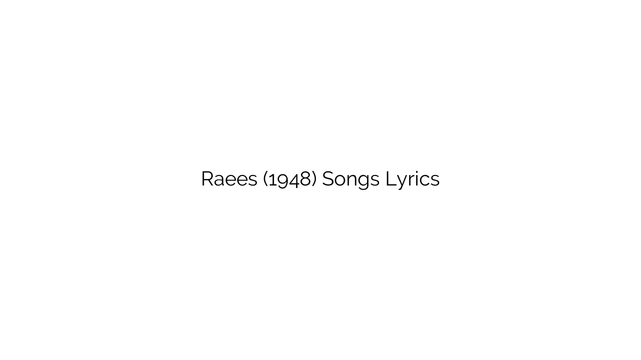 Raees (1948) Songs Lyrics