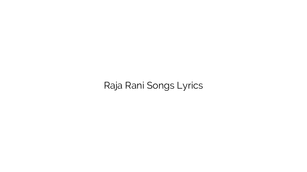 Raja Rani Songs Lyrics
