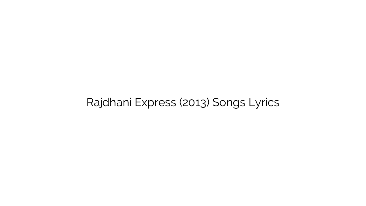 Rajdhani Express (2013) Songs Lyrics