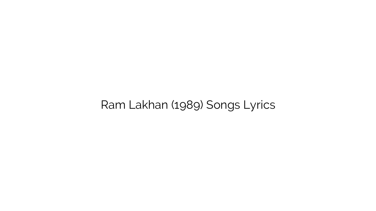 Ram Lakhan (1989) Songs Lyrics