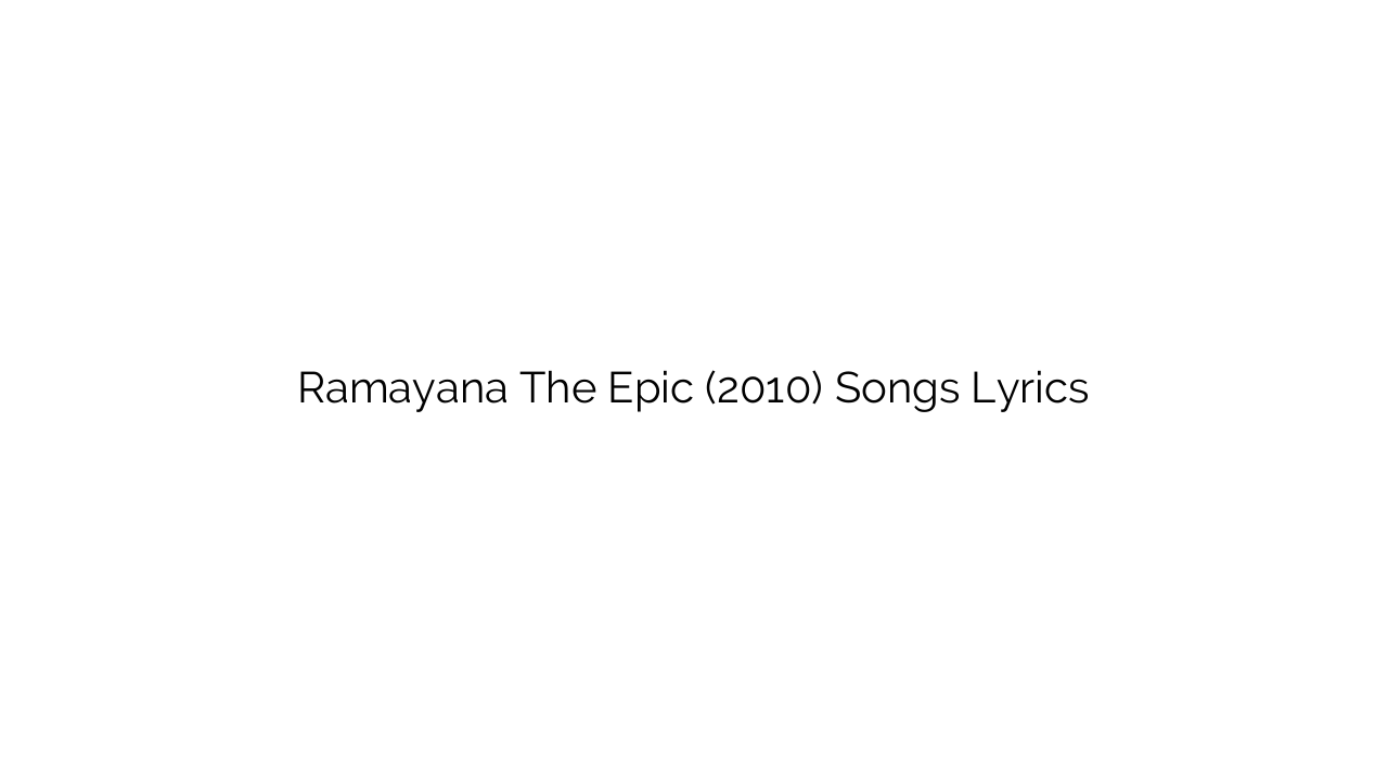 Ramayana The Epic (2010) Songs Lyrics
