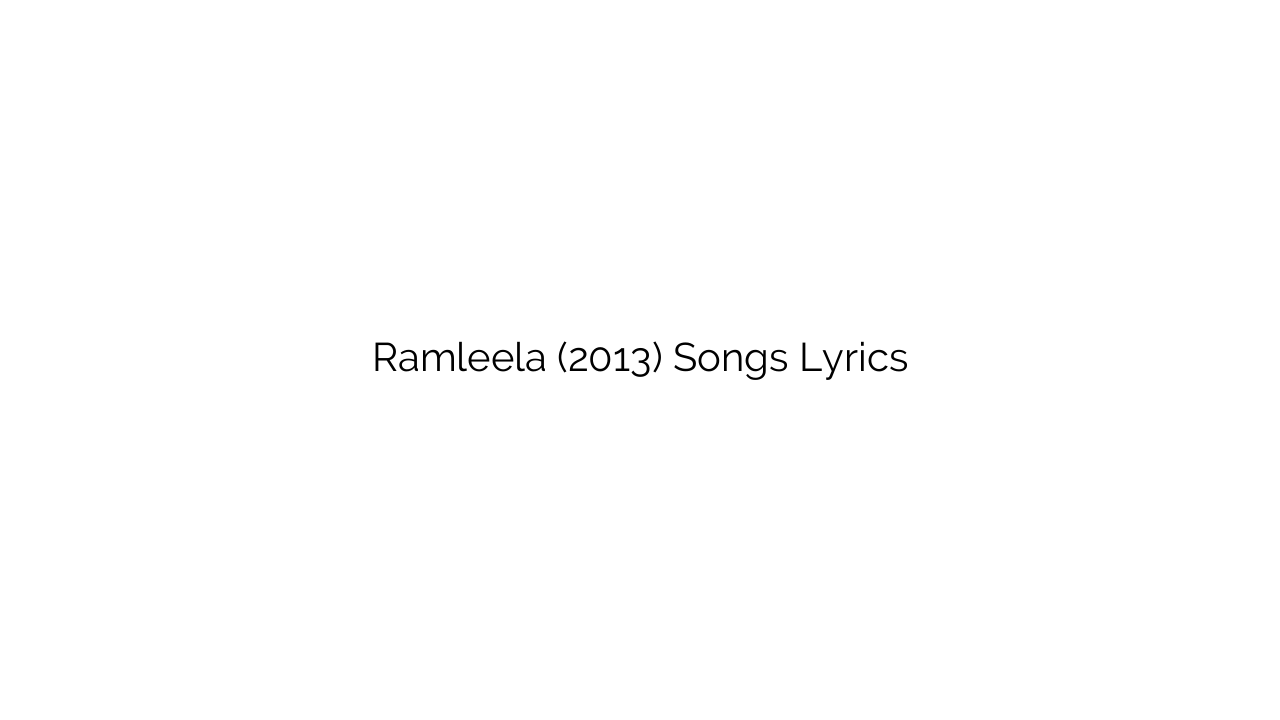 Ramleela (2013) Songs Lyrics