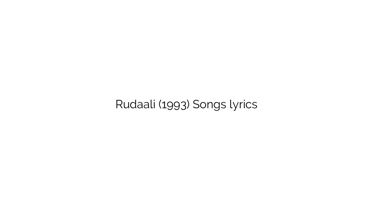 Rudaali (1993) Songs lyrics