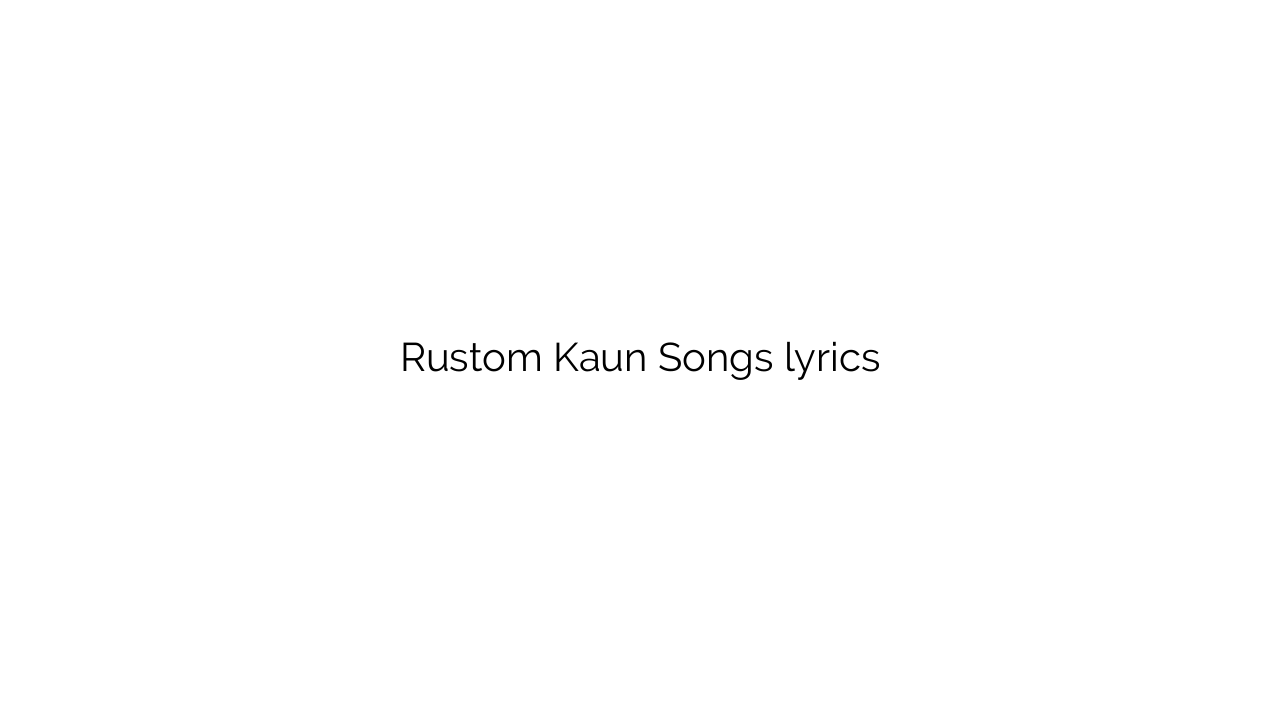 Rustom Kaun Songs lyrics