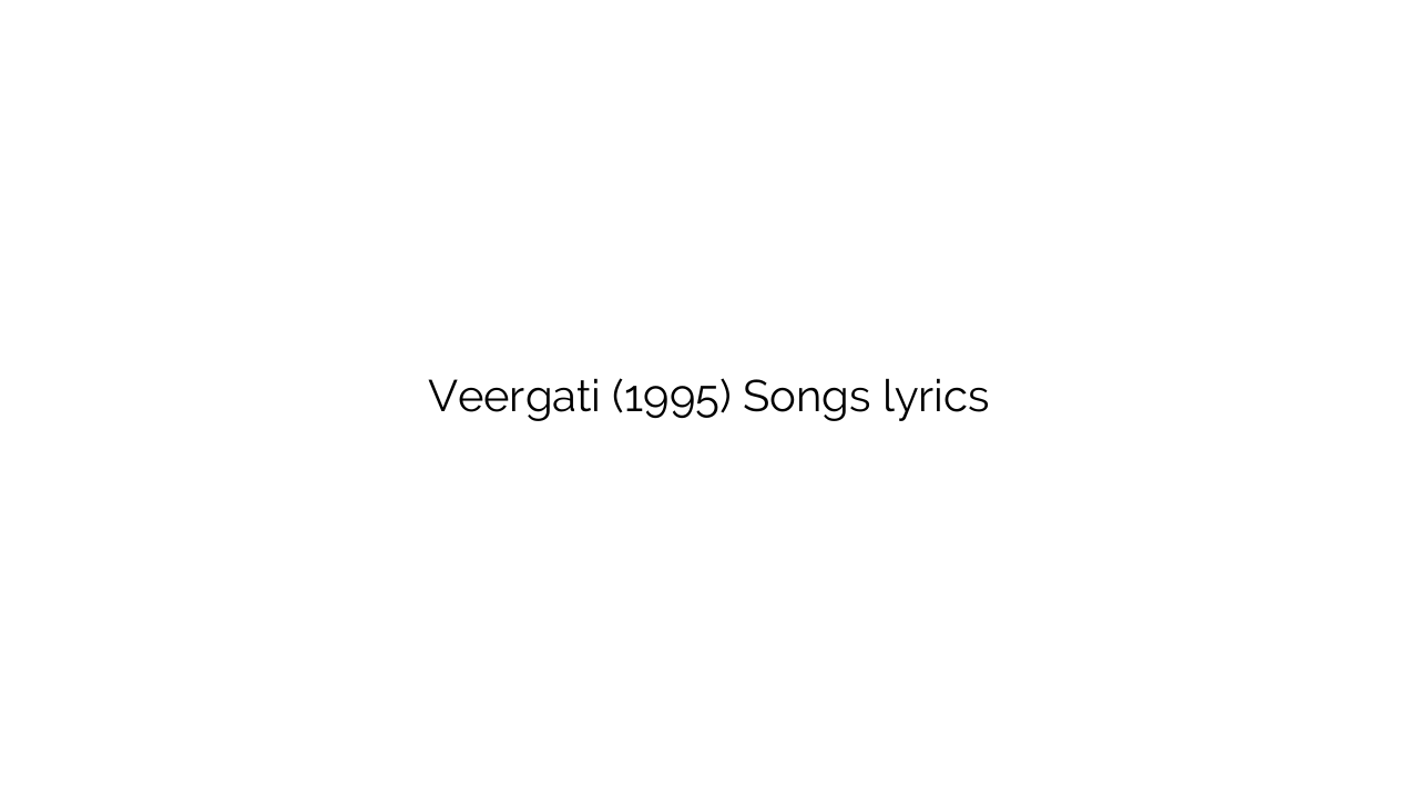 Veergati (1995) Songs lyrics